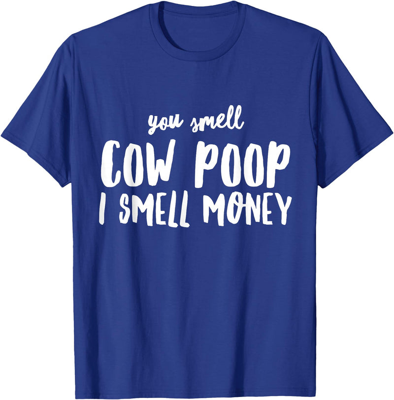 Funny Cattle Cow Farmer Shirts Funny You Smell Cow Poop I Smell Money Shirt for Farmers Cow T-Shirt - Royal Blue