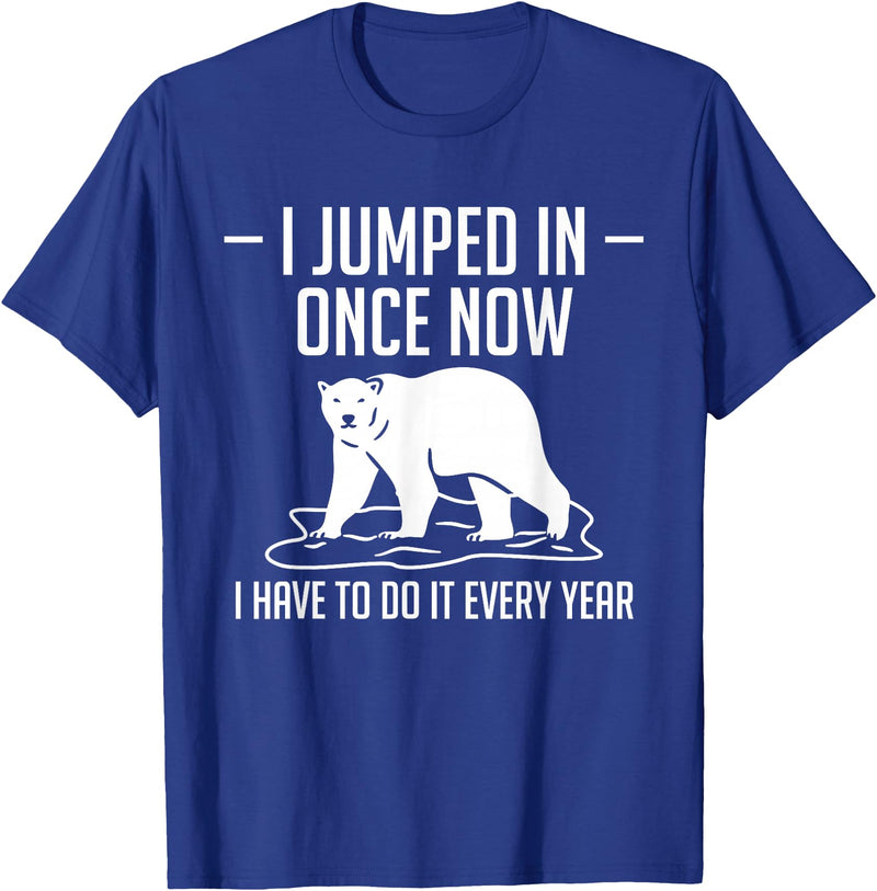 Polar Plunge Season Designs Idea I Jumped In Once Now Polar Plunge T-Shirt - Royal Blue
