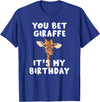 Giraffes by RespekDis You bet Giraffe it's my Birthday | Funny Giraffe T-Shirt - Royal Blue