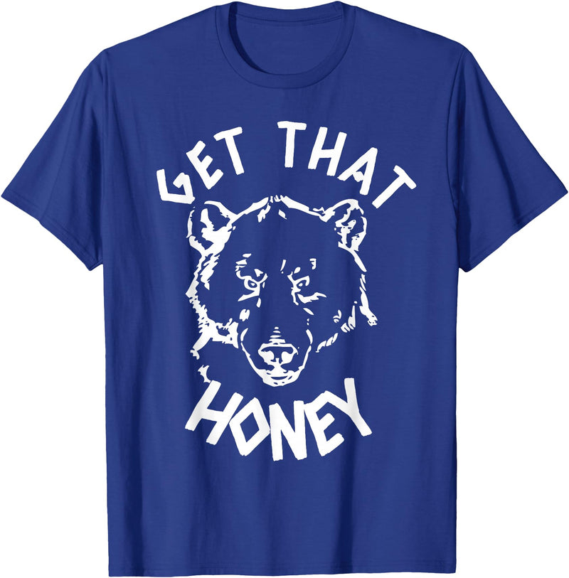 Funny Bear Shirts Designs Get That Honey Bear T-Shirt T-Shirt - Royal Blue