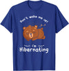 Dont wake me up Im Hibernating cute sleeping Bear T-Shirt - Royal Blue