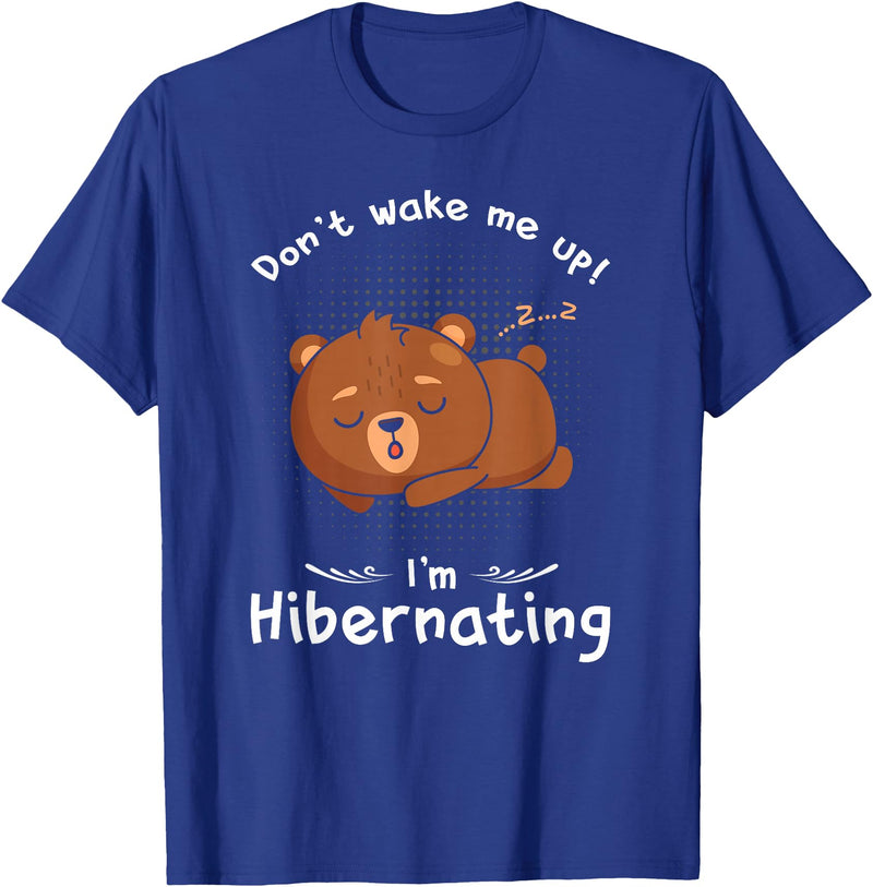 Dont wake me up Im Hibernating cute sleeping Bear T-Shirt - Royal Blue
