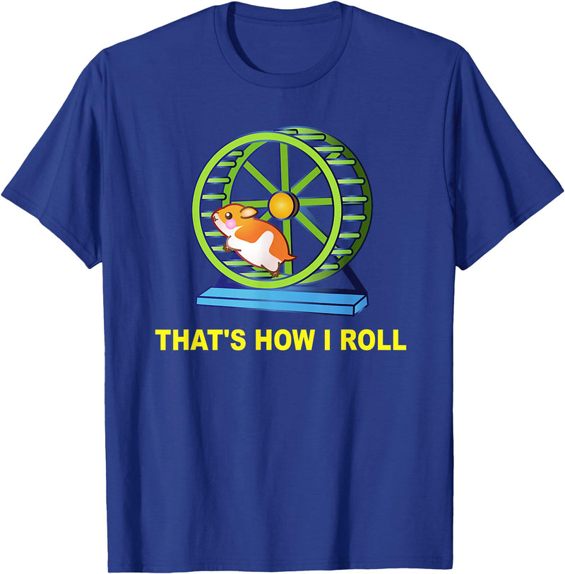 Hamster This is How I Roll Hamster Wheel Shirt Gift T-Shirt - Royal Blue