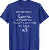 Stick With Love Hate Is Great Burden Clothing Co stick with love hate is too great a burden to bear T-Shirt - Royal Blue