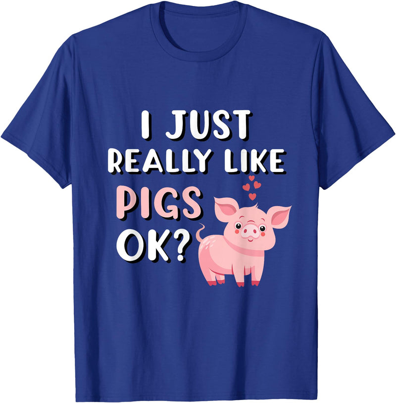 Funny Pig Lover Apparel Pig Apparel for Pig Lovers I Really Like Pigs T-Shirt - Royal Blue