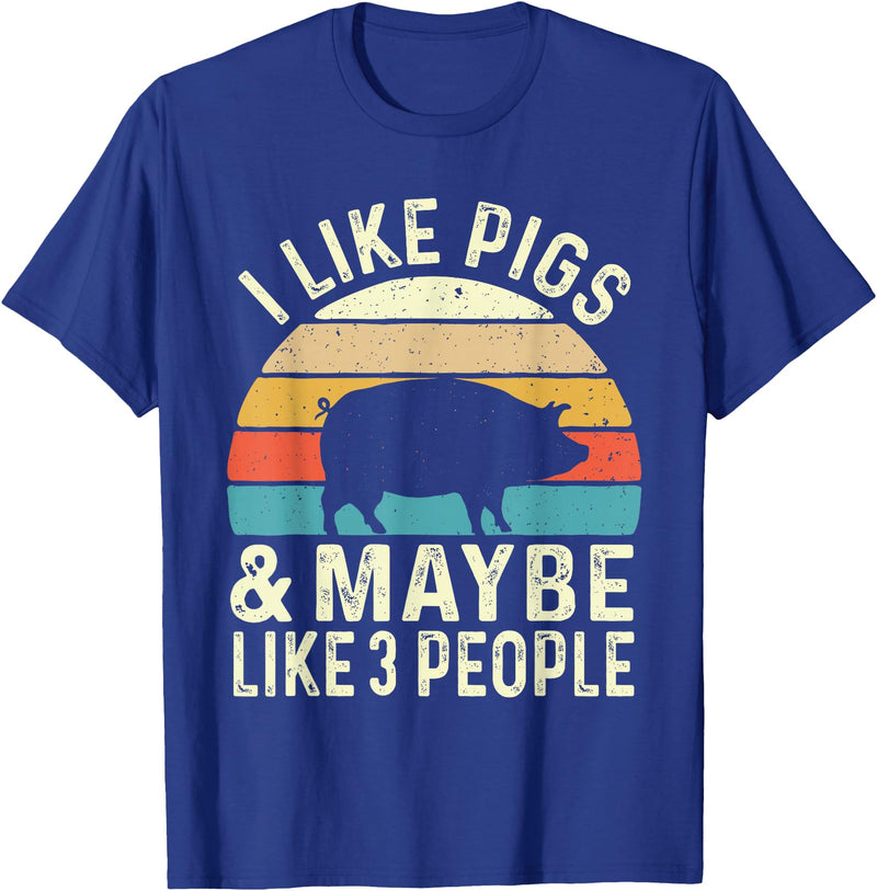 Funny Pig Lover Shirts I Like Pigs & Maybe Like 3 People - Pig Lover Farmer T-Shirt - Royal Blue