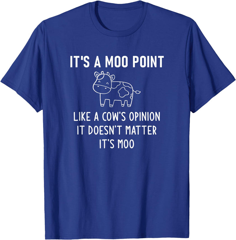 It's A Moo Point, Like A Cow's Opinion, Gag Gifts It's A Moo Point, Like A Cow's Opinion, Funny, Jokes T-Shirt - Royal Blue