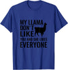 My Llama Funny T-Shirts My Llama Don't Like You and She Likes Everyone T Shirt T-Shirt - Royal Blue
