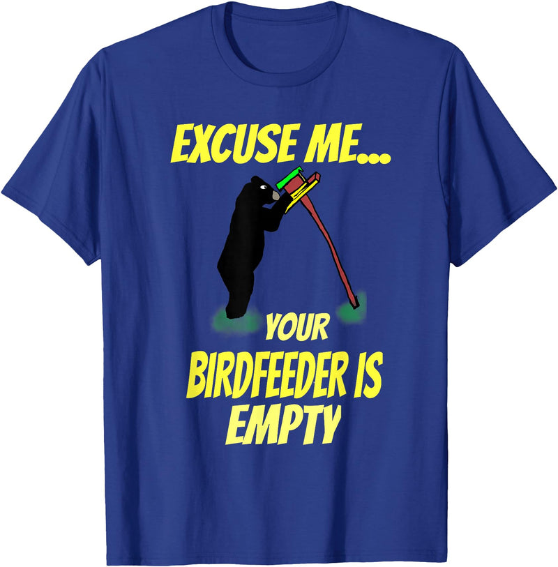 Excuse me your bird feeder is empty apparel Excuse Me Your Bird Feeder Is Empty Graphic Bear T-Shirt T-Shirt - Royal Blue