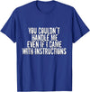 Dirty Girl Tees Buffalo You Couldn't Handle Me If I Came With Instructions Shirt Fun T-Shirt - Royal Blue