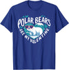 Funny Polar Bear Lover Apparel Polar Bears Are My Valentine Cute Polar Bear Valentines Day T-Shirt - Royal Blue