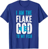 Fish Keeping Fish Tank Lovers Aquarist HS0 Saltwater Aquarium I Am The Flake God To My Fish T-Shirt - Royal Blue