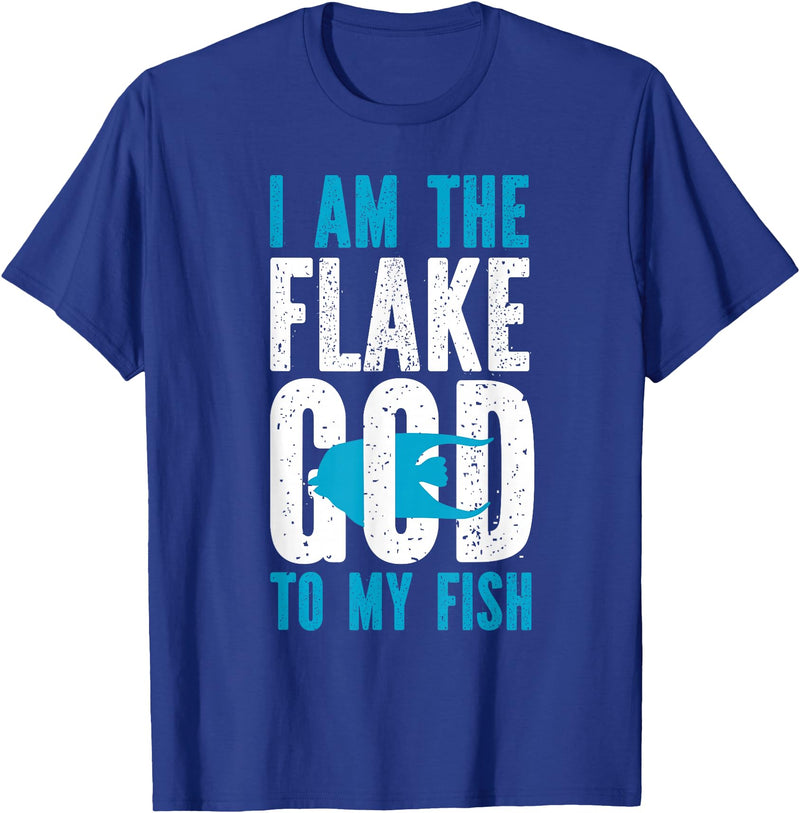 Fish Keeping Fish Tank Lovers Aquarist HS0 Saltwater Aquarium I Am The Flake God To My Fish T-Shirt - Royal Blue