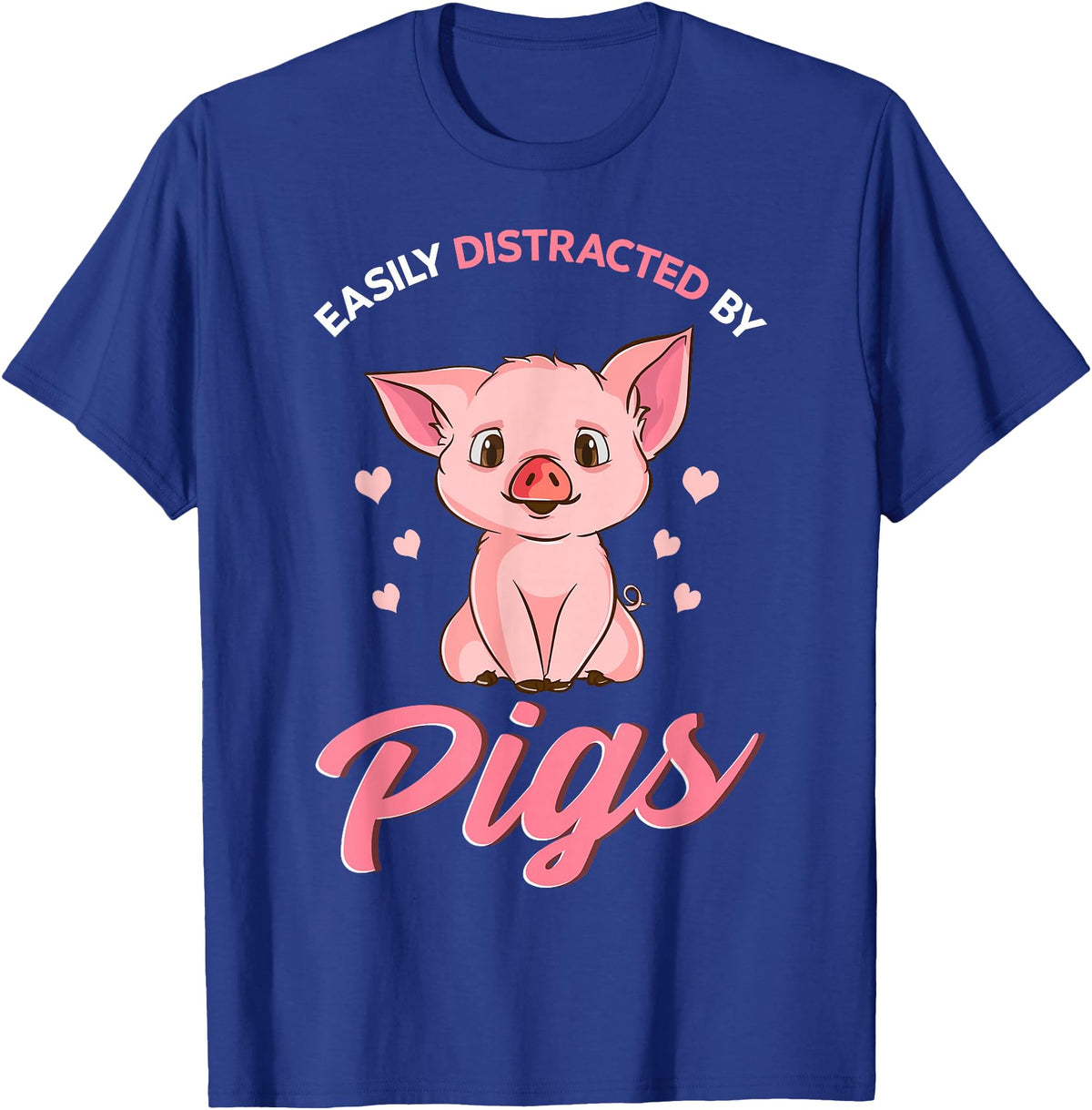 Cute Pig Designs Easily Distracted By Pigs Hog Lover Cute Farmer T-Shirt - Royal Blue