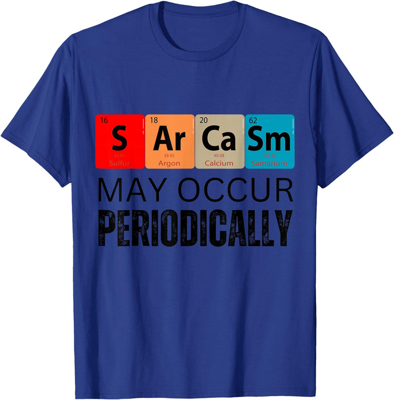 Chemistry Sarcasm May Occur Periodically T-Shirt - Royal Blue