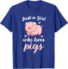 Cute Pig Tees Just A Girl Who Loves Pigs Cute Pig Lovers Gift T-Shirt - Royal Blue