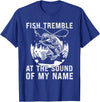 Funny Fishing shirt men women Fish Tremble At The Sound Of My Name Funny Fishing T-Shirt - Royal Blue