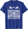 Funny Anniversary For Horse Show Boyfriend Professional Horse Show Boyfriend Equestrian Boyfriend T-Shirt - Royal Blue