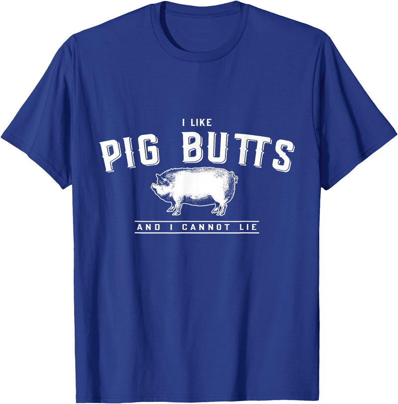 DustyShirt I Like Pig Butts and I Cannot Lie T-Shirt T-Shirt - Royal Blue