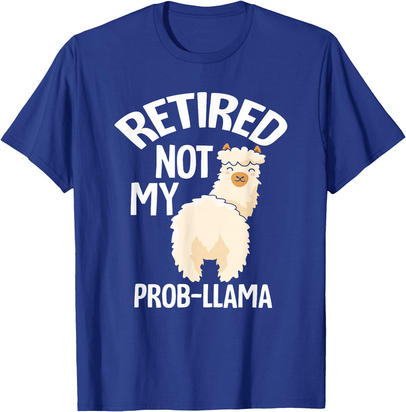 LLamas Alpaca Funny Animal Quotes Retired Not My Prob Lama Funny Retirement T-Shirt - Royal Blue