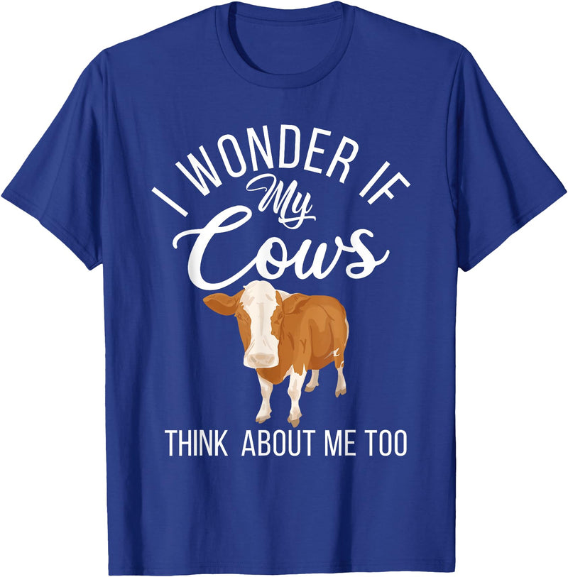 Cow Farmer Gifts I wonder if my Cows think about me too Cow Lover T-Shirt - Royal Blue