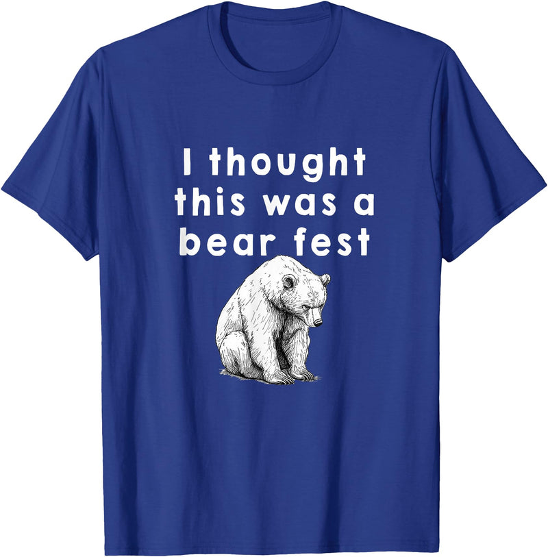Best Beer Fest Humor Funny Beer Fest 'I thought this was a bear fest' T-Shirt - Royal Blue