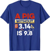 Clever Humor For Exact Science Teachers & Students A Pig Without 3.14 Is 9.8 Pun About Physics And Mathematics T-Shirt - Royal Blue