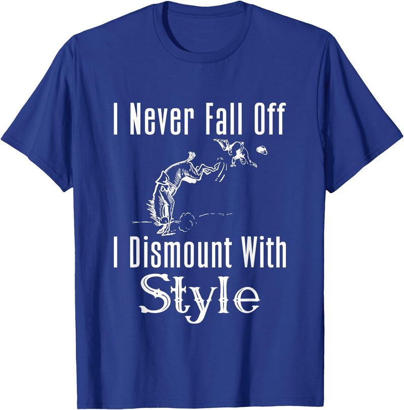Horse F.Tee I Never Fall Off I Dismount With Style Funny Horse T-Shirt - Royal Blue