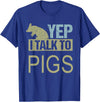 Funny Pig design for men and women Yep I talk to pigs design pig lover and pig T-Shirt - Royal Blue