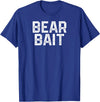 Gay BEAR BAIT Gay Merch LGBTQ Pride Gay Club BEAR BAIT Gay Merch LGBTQ Pride T-Shirt - Royal Blue