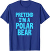 Funny Polar Bear Lovers Gifts Polar Bear Funny Pretend I'm A Polar Bear T-Shirt - Royal Blue