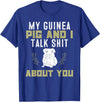 Guinea Pig Owner Gifts, Accessories and Clothes My Guinea Pig and I Talk Shit About You | Pet Owner TShirt T-Shirt - Royal Blue