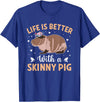Skinny Pig Pet Rodent Veterinary Care Hairless Pig Hairless Rodent Pet - Life is Better with a Skinny Pig T-Shirt - Royal Blue