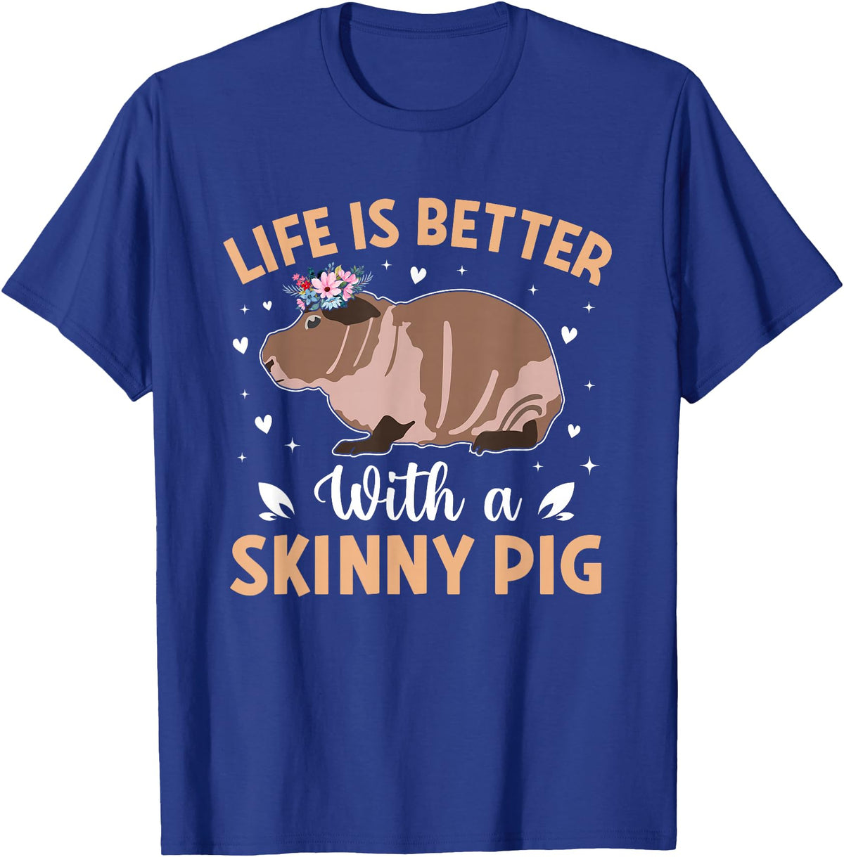 Skinny Pig Pet Rodent Veterinary Care Hairless Pig Hairless Rodent Pet - Life is Better with a Skinny Pig T-Shirt - Royal Blue