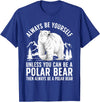 Polar Bear Gift Polar Bear Accessories & Stuff Cool Polar Bear Design For Men Women Animal Polar Bear Lover T-Shirt - Royal Blue