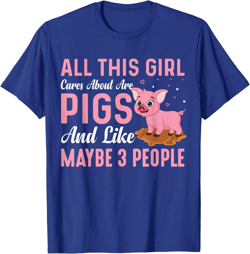 Funny Pig Farm Piggy Farmer Farming Gifts DAIMMER All This Girl Cares About Are Pigs And Like Maybe 3 People T-Shirt - Royal Blue