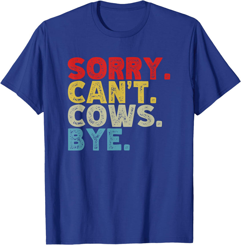 Funny Sorry Can't Cows Bye. Animal Lovers, Cow Mom, Women T-Shirt - Royal Blue