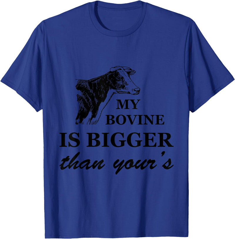 Flippin Sweet Gear My Bovine is Bigger Than Yours T-Shirt T-Shirt - Royal Blue