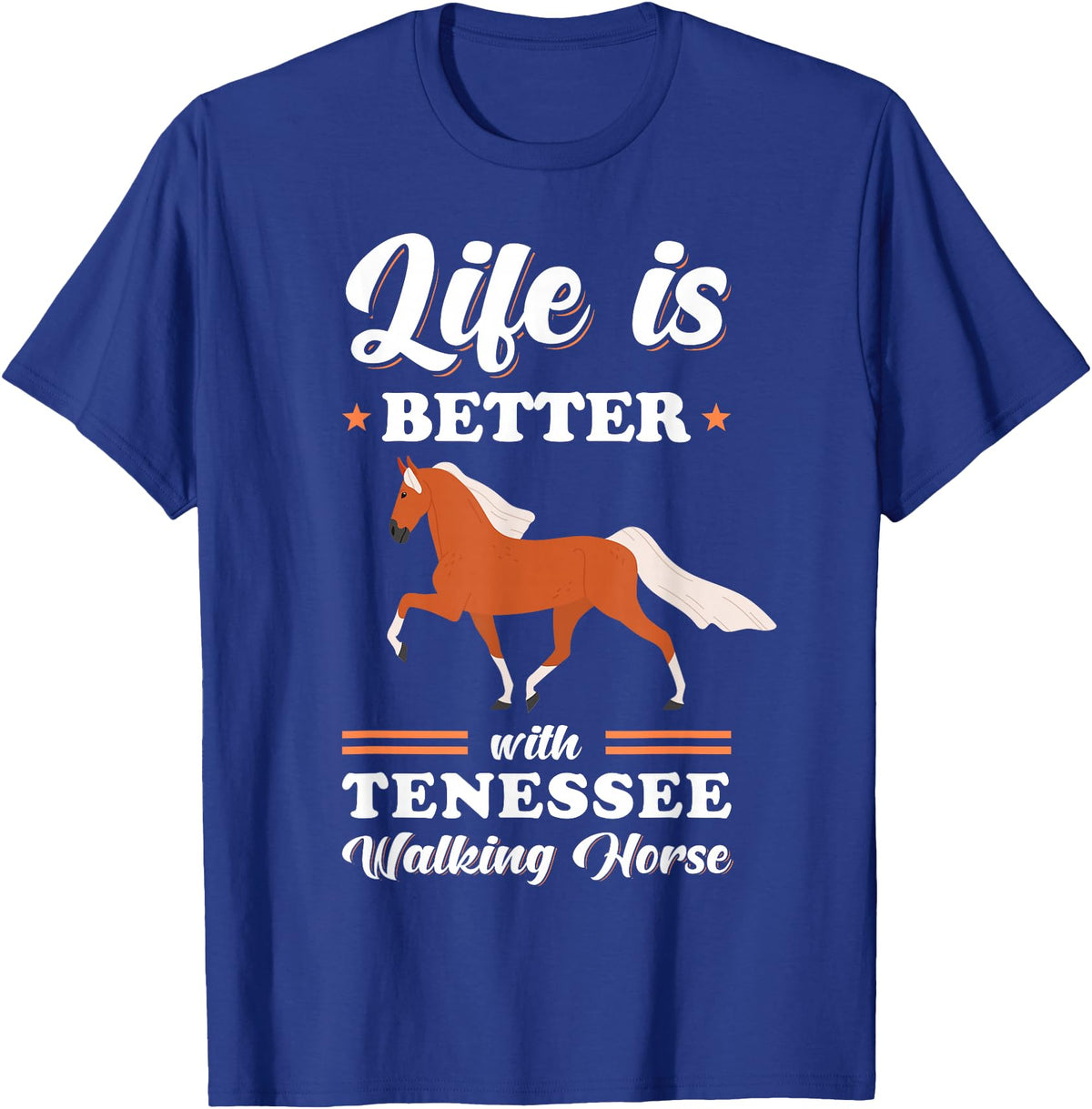 Tennessee Walking Horse Design Life is better with Tennessee Walking Horse T-Shirt - Royal Blue