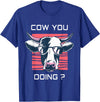 Funny Cow Shirts for Men Women Kids Funny Cow You Doing - Farm Cow Lover Gift T-Shirt - Royal Blue