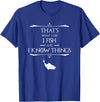 That's What I Do I Fish & I Know Things Tees That's What I Do I Fish & I Know Things Funny Fishing T-Shirt - Royal Blue