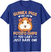 Funny Guinea Pig Gifts For Women Men Kids by DMTRY Guinea Pigs Are Like Potato Chips You Can't Just Have One T-Shirt - Royal Blue