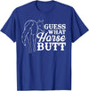 funny horse riding gifts for girls and boys Guess what ? horse butt - funny horse riding, equestrian T-Shirt - Royal Blue