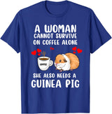 Cute & Funny Guinea Pig Pet Lovers Outfit Present Woman Cannot Survive On Coffee Alone She Needs A Guinea Pig T-Shirt - Royal Blue