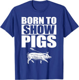 Pig Show Swine Showmanship Born to Show Pigs T-Shirt - Royal Blue
