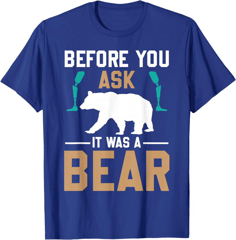 ProstheticPositivity Tees Before you ask it was a bear T-Shirt - Royal Blue