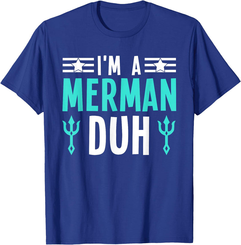 I'm a Merman Duh Funny Halloween Costume I'm a Merman Duh Costume Halloween Funny T-Shirt - Royal Blue