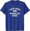 Warmblood Horse Owner Gifts Horse Lovers Who Love Their Warmblood Horse T-Shirt - Royal Blue