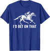 Horses Apparel Derby Rider Funny Horse Racing Lover I'd Bet On That Horse T-Shirt - Royal Blue