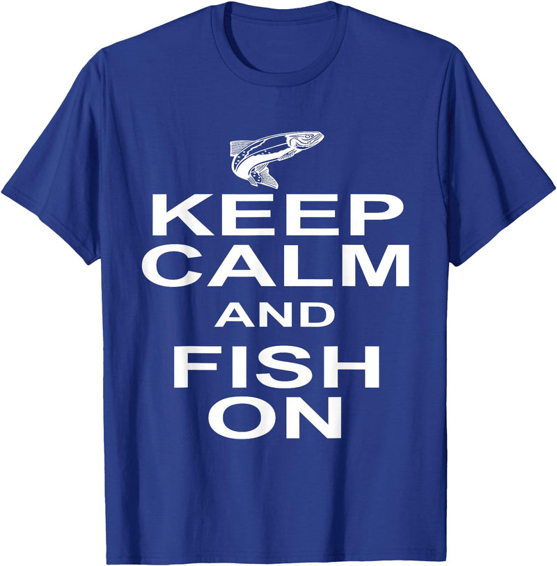 Sharp Tees Keep Calm Fish On Funny GIft Fishing T-Shirt - Royal Blue